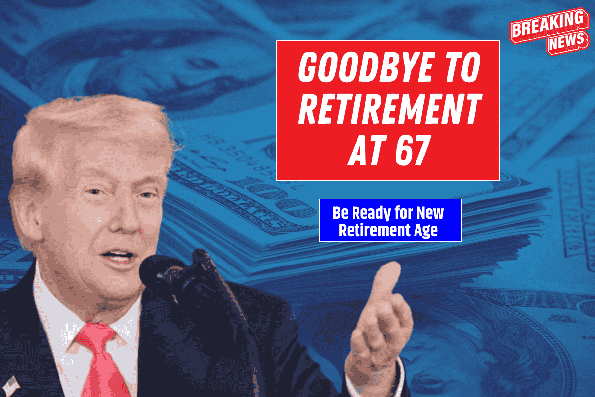 Goodbye to Retirement at 67 – the new age for collecting Social Security changes everything in the United States